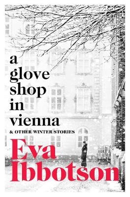 A Glove Shop in Vienna and Other Stories Ibbotson Eva