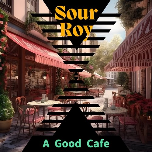 A Good Cafe Sour Roy