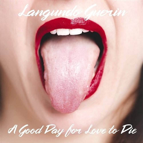A Good Day for Love to Die Langundo Guerin