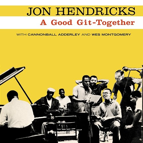 A Good Git-Together Jon Hendricks