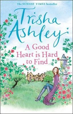A Good Heart is Hard to Find Ashley Trisha