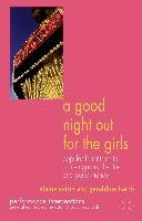 A Good Night Out for the Girls: Popular Feminisms in Contemporary Theatre and Performance Aston Elaine, Harris G., Aston E., Harris Geraldine