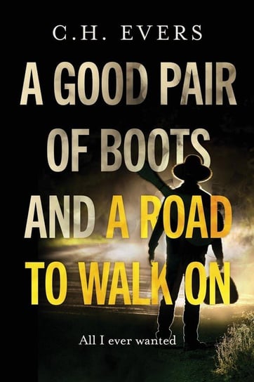 A Good Pair of Boots and a Road to Walk On Evers C H