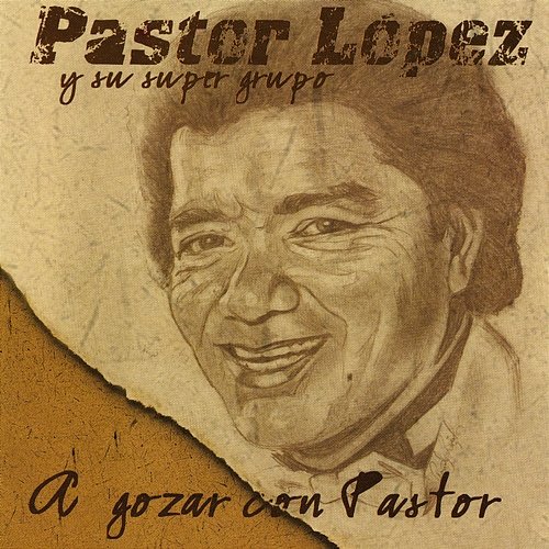A Gozar Con Pastor Pastor López