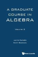 A Graduate Course in Algebra - Volume 2 Farmakis Ioannis, Moskowitz Martin