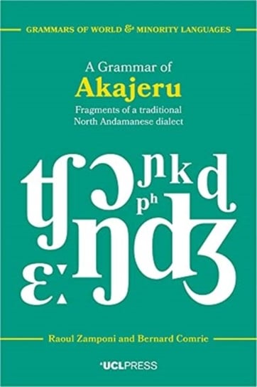 A Grammar of Akajeru. Fragments of a Traditional North Andamanese Dialect Raoul Zamponi, Bernard Comrie
