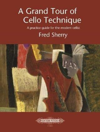 A Grand Tour of Cello Technique (englisch) - A practice guide for the modern cellist Sherry Fred