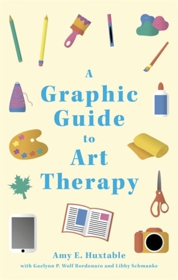 A Graphic Guide to Art Therapy Opracowanie zbiorowe