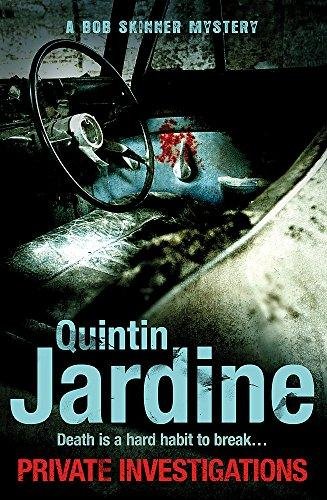A gritty Edinburgh mystery of crime and murder. Private Investigations. Bob Skinner series. Book 26 Quintin Jardine