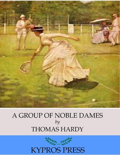 A Group of Noble Dames Hardy Thomas