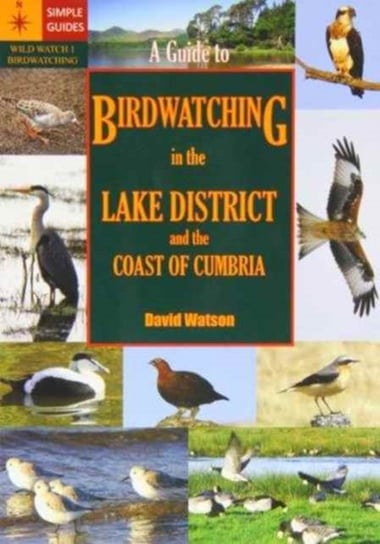 A Guide to Birdwatching in the Lake District and the Coast of Cumbria Watson David