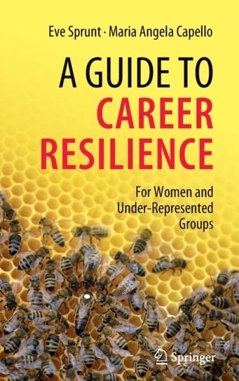 A Guide to Career Resilience: For Women and Under-Represented Groups Eve Sprunt