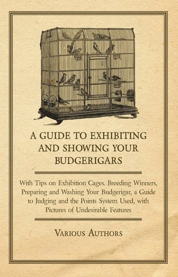 A Guide to Exhibiting and Showing your Budgerigars Various
