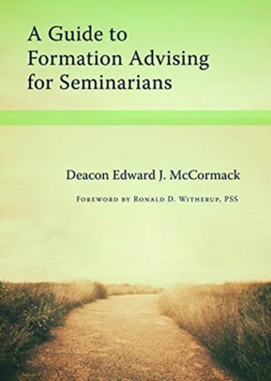 A Guide to Formation Advising for Seminarians Edward J. McCormack