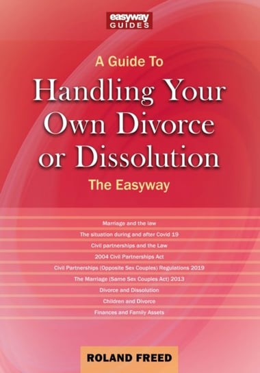 A Guide To Handling Your Own Divorce Or Dissolution: The Easyway Roland Freed