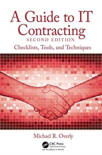 A Guide to IT Contracting. Checklists, Tools, and Techniques Opracowanie zbiorowe