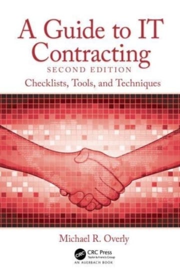 A Guide to IT Contracting: Checklists, Tools, and Techniques Opracowanie zbiorowe