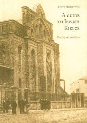 A Guide to Jewish Kielce Maciągowski Marek