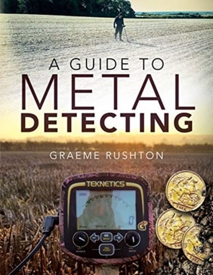 A Guide to Metal Detecting Graeme Rushton