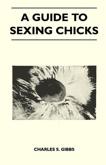 A Guide To Sexing Chicks Charles S. Gibbs