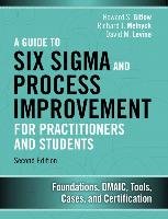 A Guide to Six Sigma and Process Improvement for Practitioners and Students Gitlow Howard S., Melnyck Richard J., Levine David M.
