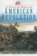 A Guide to the Battles of the American Revolution Savas Theodore P., Dameron David J.