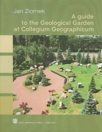 A guide to the Geological Garden at Collegium Geographicum Ziomek Jan