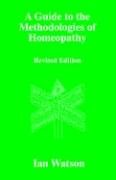 A Guide to the Methdologies of Homeopathy Watson Ian