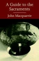 A Guide to the Sacraments John Macquarrie