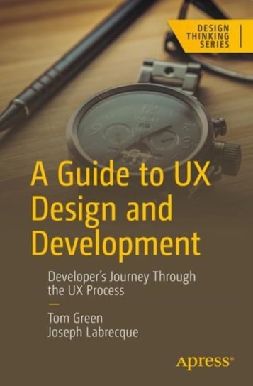 A Guide to UX Design and Development: Developer's Journey Through the UX Process Green Tom