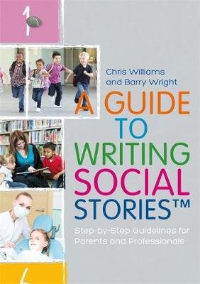 A Guide to Writing Social Stories (TM) Williams Chris