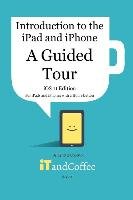 A Guided Tour of the iPad and iPhone (IOS 11 Edition) Coulston Lynette