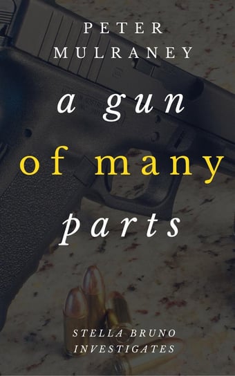 A Gun of Many Parts Peter Mulraney