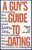 A Guy's Guide to Dating Baber Brendan, Spitznagel Eric