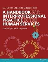 A Handbook for Interprofessional Practice in the Human Services: Learning to Work Together Littlechild Brian, Smith Roger