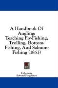 A Handbook of Angling: Teaching Fly-Fishing, Trolling, Bottom-Fishing, and Salmon-Fishing (1853) Fitzgibbon Edward, Ephemera, Ephemera Inc.