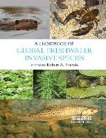 A Handbook of Global Freshwater Invasive Species Taylor&Francis Inc.