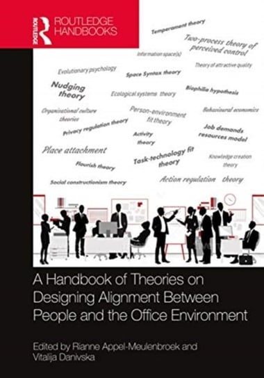 A Handbook of Theories on Designing Alignment Between People and the Office Environment Taylor & Francis Ltd.