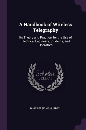A Handbook of Wireless Telegraphy Erskine-Murray James