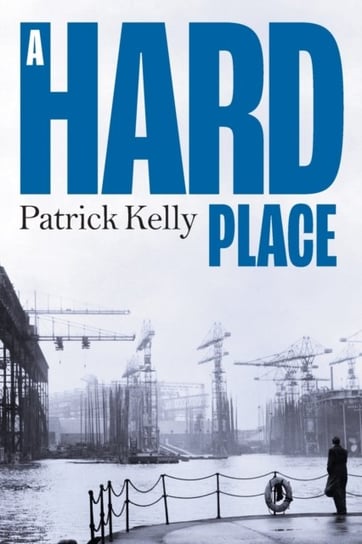 A Hard Place Patrick Kelly