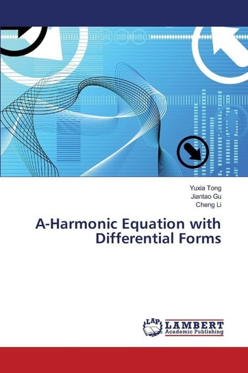 A-Harmonic Equation with Differential Forms Yuxia Tong