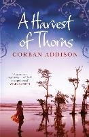 A Harvest of Thorns Addison Corban