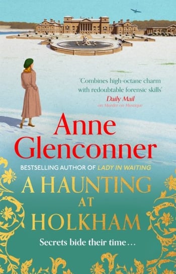A Haunting at Holkham: from the author of the bestselling memoir Lady in Waiting Glenconner Anne