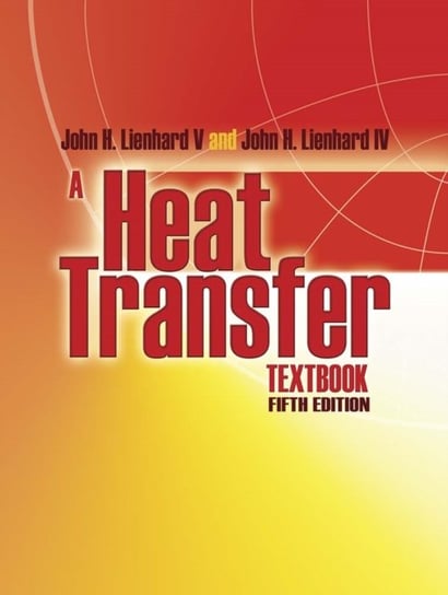 A Heat Transfer Textbook: Fifth Edition John Lienhard
