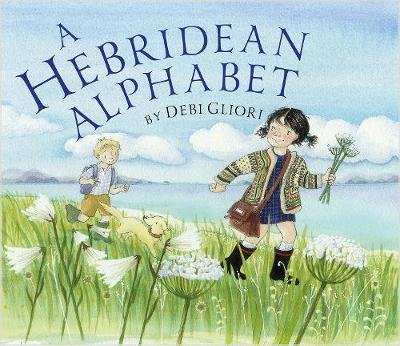 A Hebridean Alphabet Gliori Debi