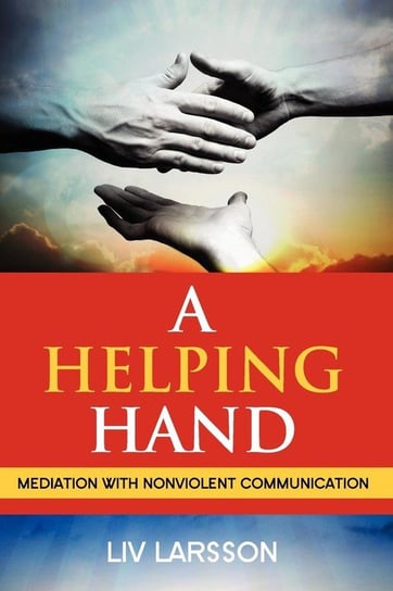 A Helping Hand, Mediation with Nonviolent Communication Larsson LIV