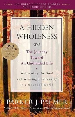 A Hidden Wholeness Palmer Parker J.
