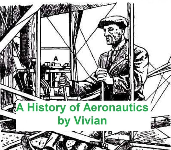 A History of Aeronautics E. Charles Vivian