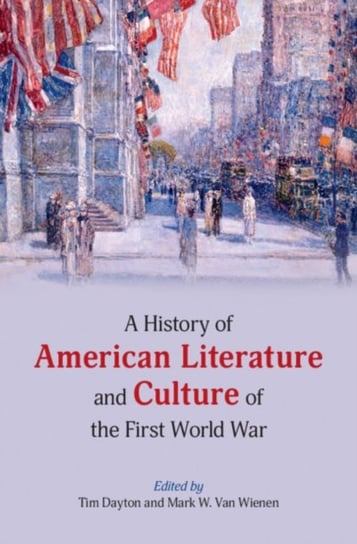 A History of American Literature and Culture of the First World War Opracowanie zbiorowe