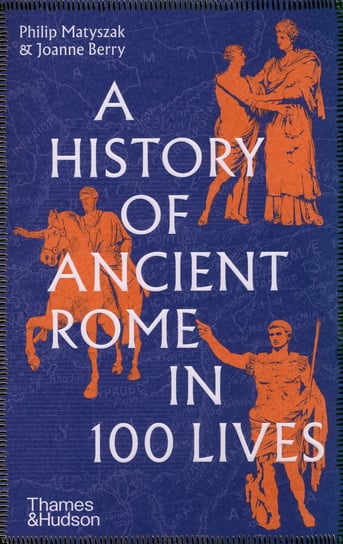 A History of Ancient Rome in 100 Lives Matyszak Philip, Joanne Berry